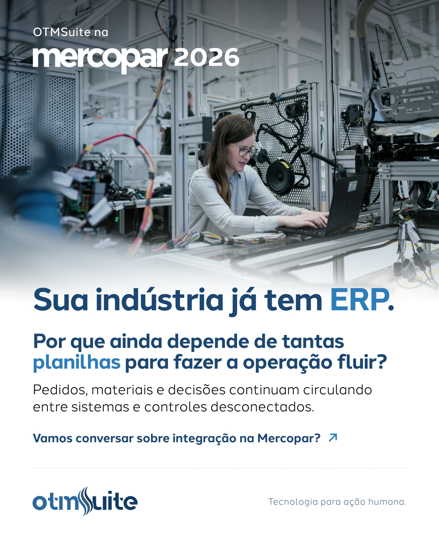 Campanha Mercopar 2026 da OTMSuite: sua indústria já tem ERP, por que ainda depende de tantas planilhas para fazer a operação fluir?